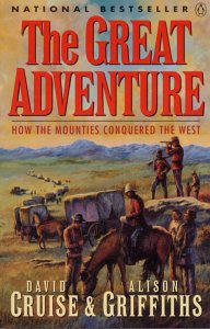 Stock image for THE GREAT ADVENTURE; HOW THE MOUNTIES CONQUERED THE WEST for sale by Artis Books & Antiques