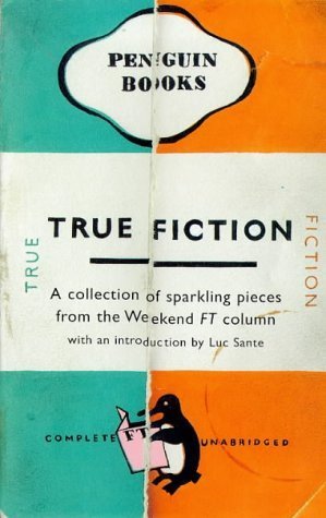 Beispielbild fr True Fiction (Penguin business) Thomson, Robert; Fergusson, James and Sante, Luc zum Verkauf von Re-Read Ltd