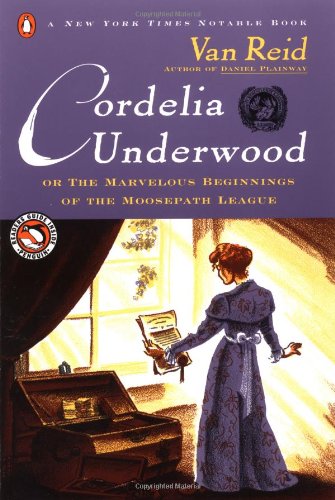 Stock image for Cordelia Underwood: Or, the Marvelous Beginnings of the Moosepath League (Book 1) for sale by Hedgehog's Whimsey BOOKS etc.