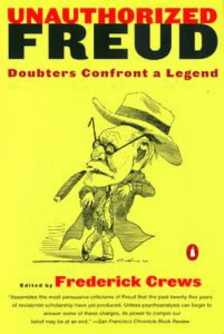 Beispielbild fr Unauthorized Freud: Doubters Confront a Legend zum Verkauf von ThriftBooks-Dallas