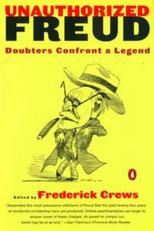 Stock image for Unauthorized Freud: Doubters Confront a Legend for sale by ThriftBooks-Dallas