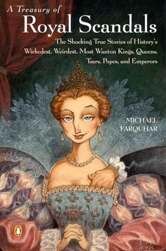 9780140280241: A Treasury of Royal Scandals: The Shocking True Stories History's Wickedest Weirdest MostWanton Kings Queens: 1 (A Michael Farquhar Treasury)