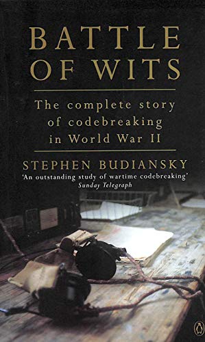 Battle of Wits: The Complete Story of Codebreaking in World War II (9780140281057) by Stephen Budiansky