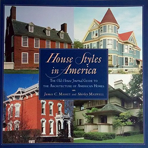 House Styles in America: The Old-House Journal Guide to the Architecture of AmericanHomes (9780140281125) by Massey, James C.; Maxwell, Shirley