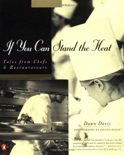 Stock image for If You Can Stand the Heat: Tales from Chefs and Restaurateurs for sale by SecondSale