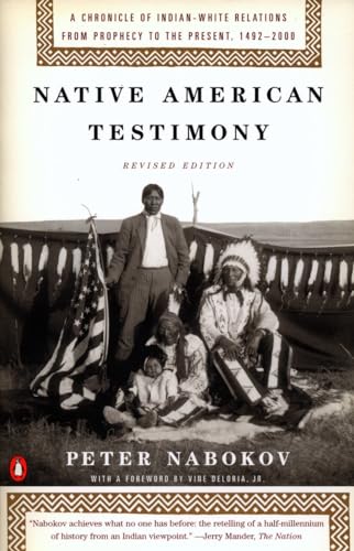 Beispielbild fr Native American Testimony : A Chronicle of Indian-White Relations from Prophecy to the Present, 1492-2000 zum Verkauf von Better World Books