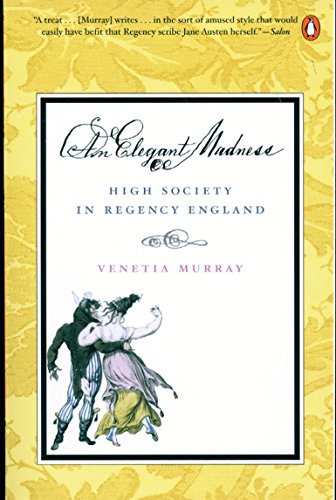 Stock image for An Elegant Madness: High Society in Regency England for sale by More Than Words
