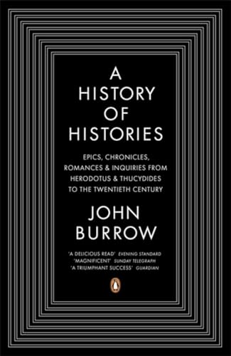 Beispielbild fr A History of Histories: Epics, Chronicles, Romances and Inquiries from Herodotus and Thucydides to the Twentieth Century zum Verkauf von WorldofBooks