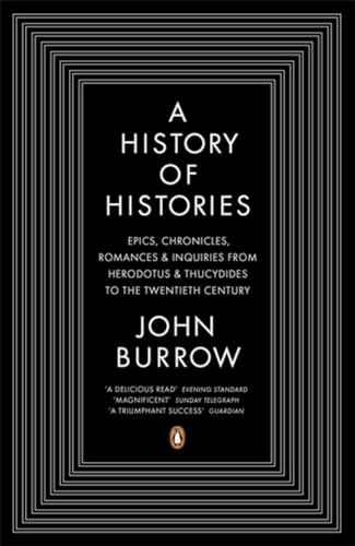 9780140283792: A History of Histories: Epics, Chronicles, Romances, and Inquiries from Herodotus and Thucy