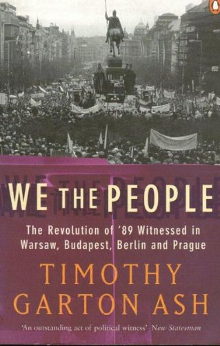 9780140283914: We the People: The Revolution of '89 Witnessed in Warsaw,Budapest,Berlin And Prague