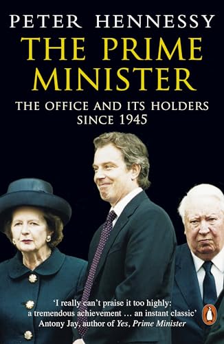 Beispielbild fr The Prime Minister: The Office And Its Holders Since 1945 zum Verkauf von WorldofBooks