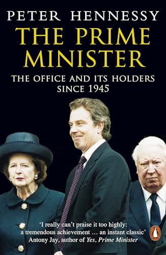Prime Minister,The: The Office And Its Holders Since 1945 (9780140283938) by Hennessy, Peter