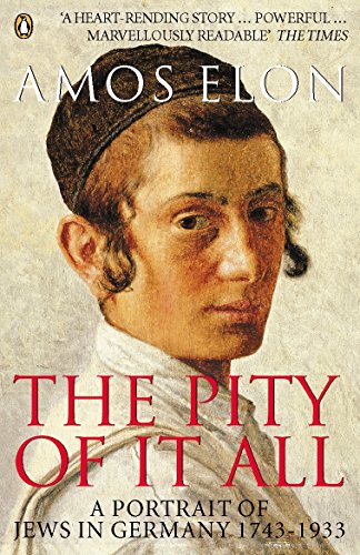 Beispielbild fr The Pity of It All : A Portrait of Jews in Germany 1743-1933 zum Verkauf von SecondSale