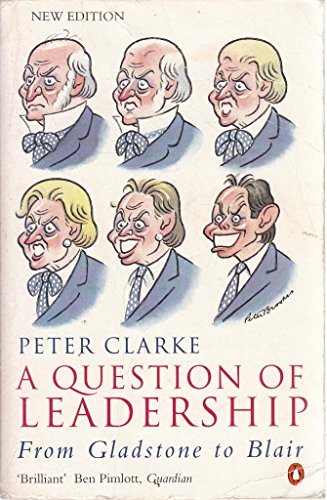 9780140284034: A Question of Leadership: Gladstone to Blair(New Edition): From Gladstone to Blair