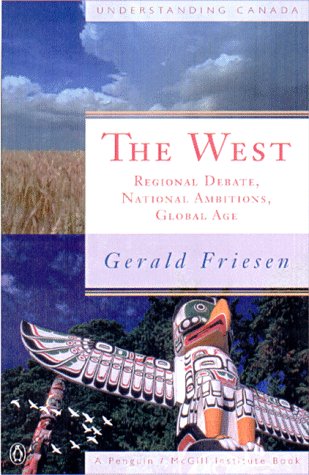 The West: Regional Debate, National Ambition, Global Age (9780140284218) by Gerald Friesen