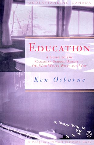 9780140284430: Education: A Guide to the Canadian School Debate-or,Who Wants what And Why