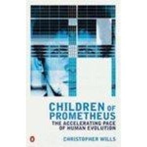 Beispielbild fr Children of Prometheus: The Accelerating Pace of Human Evolution (Penguin Science S.) zum Verkauf von AwesomeBooks