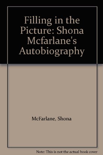 Stock image for Filling in the Picture: Shona McFarlane's Autobiography for sale by Big Star Books
