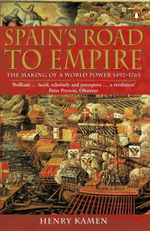 9780140285284: Spain's Road to Empire: The Making of a World Power, 1492-1763