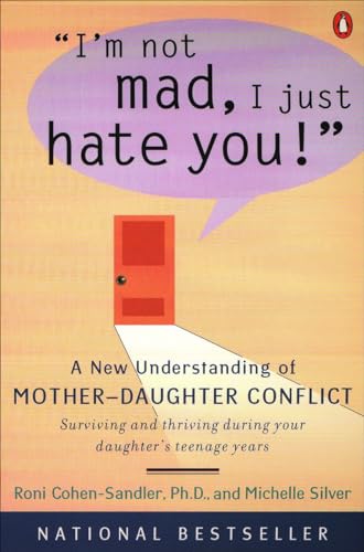 Beispielbild fr I'm Not Mad, I Just Hate You!: A New Understanding of Mother-Daughter Conflict zum Verkauf von SecondSale