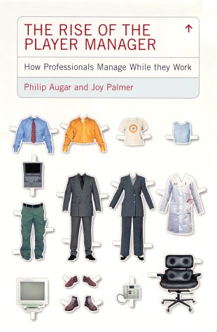 Beispielbild fr Rise of the Player Manager: How Professionals Manage While They Work zum Verkauf von ThriftBooks-Atlanta