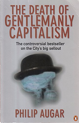 Stock image for The Death of Gentlemanly Capitalism: The Rise And Fall of London's Investment Banks for sale by WorldofBooks