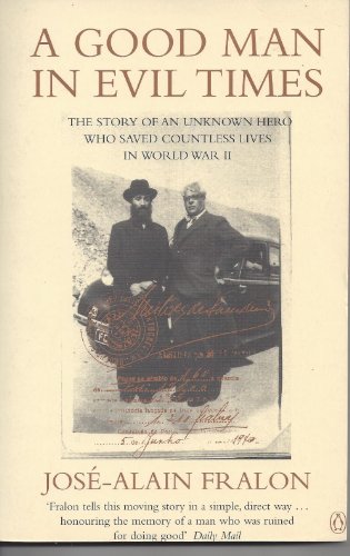 9780140286700: A Good Man in Evil Times: Aristides De Sousa Mendes - the Unknown Hero Who Saved Countless Lives in WWII