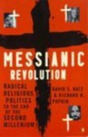 Messianic Revolution: Radical Religious Politics to the End of the Second Millennium (9780140286717) by Katz, David S; Popkin, Richard H