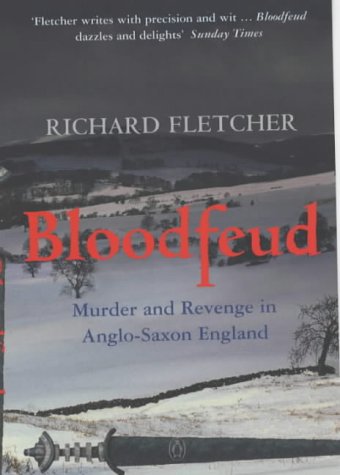 Stock image for Bloodfeud: Murder and Revenge in Anglo-Saxon England for sale by WorldofBooks