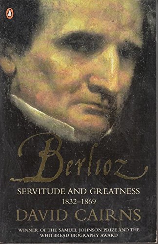 Stock image for Berlioz: Servitude and Greatness 1832-1869 for sale by WorldofBooks