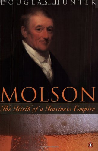 Beispielbild fr Molsons: The Birth of a Business Empire zum Verkauf von Dunaway Books