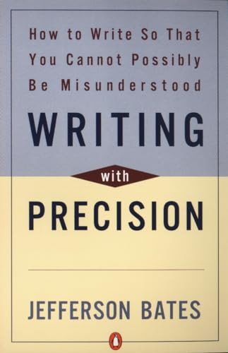 Stock image for Writing with Precision: How to Write So That You Cannot Possibly Be Misunderstood for sale by Half Price Books Inc.