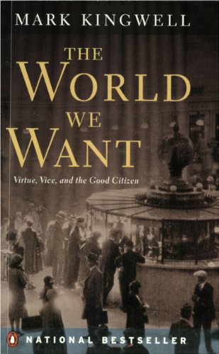 Beispielbild fr World We Want : Virtue, Vice and the Good Citizen zum Verkauf von Better World Books