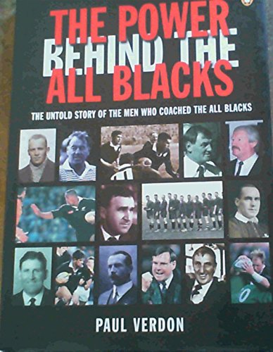 The Power Behind the All Blacks : The Untold Story of the Men Who Coached the All Blacks