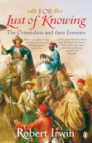 9780140289237: For Lust of Knowing: The Orientalists and Their Enemies