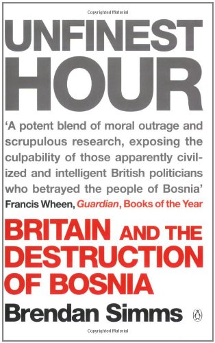 Beispielbild fr Unfinest Hour: Britain and the Destruction of Bosnia zum Verkauf von WorldofBooks