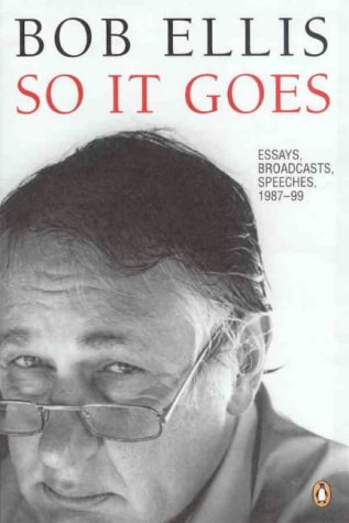 9780140290240: So IT Goes: Essays, Broadcasts, Speeches 1987-1999