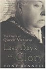 Stock image for Last Days of Glory: The Death of Queen Victoria for sale by WorldofBooks