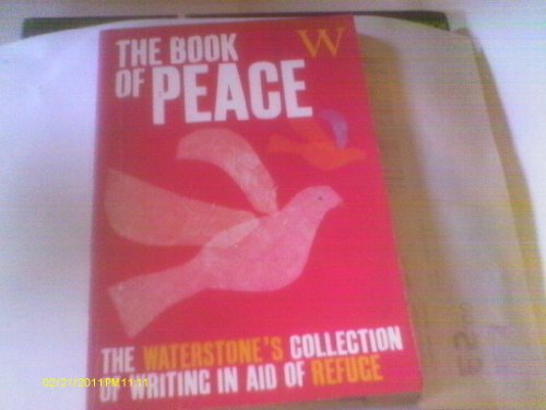 Stock image for The Book of Peace ' W ' (The Waterstoe's Collection of Writing in Aid of Refuge) for sale by AwesomeBooks