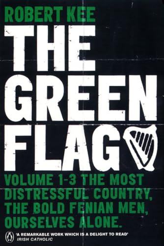 Stock image for The Green Flag Vols. I-III : The Most Distressful Country, the Bold Fenian Men, Ourselves Alone for sale by Better World Books