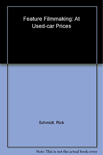 Feature Filmmaking at Used-Car Prices: Second Revised Edition (9780140291841) by Schmidt, Rick