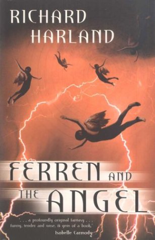 Ferren And the Angel: Book 1 in the 'Heaven And Earth' Trilogy - Harland, Richard