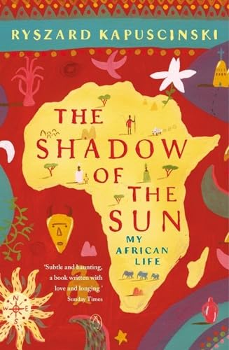 The Shadow of the Sun : My African Life - Ryszard Kapuscinski