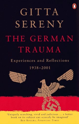 The German Trauma : Experiences and Reflections 1938-2001 - Gitta Sereny