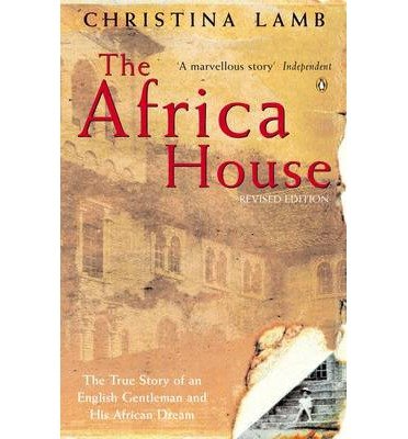 9780140292763: The Africa House: The True Story of an English Gentleman And His African Dream