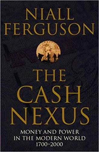 Imagen de archivo de The Cash Nexus: Money and Power in the Modern World, 1700-2000 a la venta por Hawking Books