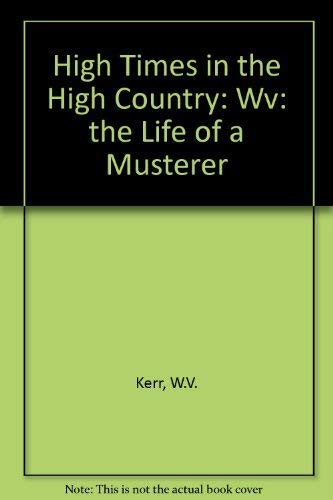 High times in the high country: WV, the life of a musterer (9780140294422) by W.V. Kerr