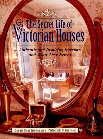 Stock image for The Secret Life of Victorian Houses: Authentic and Inspiring Interiors and What They Reveal for sale by Lowry's Books