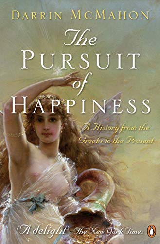 Imagen de archivo de The Pursuit of Happiness: A History from the Greeks to the Present a la venta por Open Books