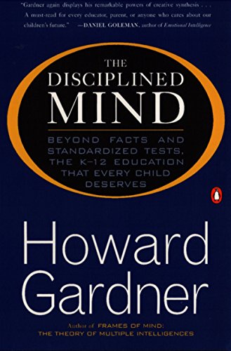 Beispielbild fr The Disciplined Mind: Beyond Facts and Standardized Tests, the K-12 Education that Every Child Deserves zum Verkauf von Wonder Book